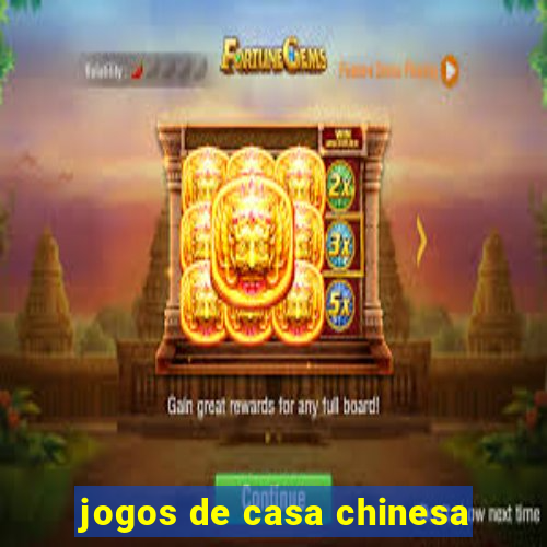 jogos de casa chinesa